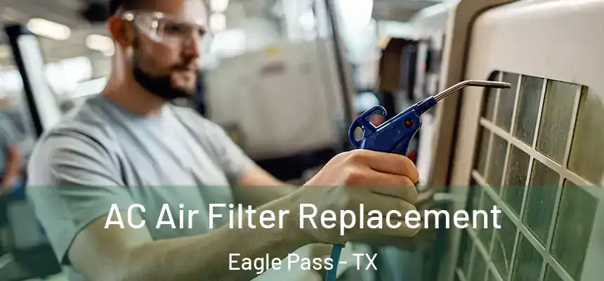 AC Air Filter Replacement Eagle Pass - TX
