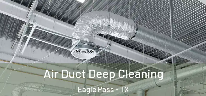  Air Duct Deep Cleaning Eagle Pass - TX
