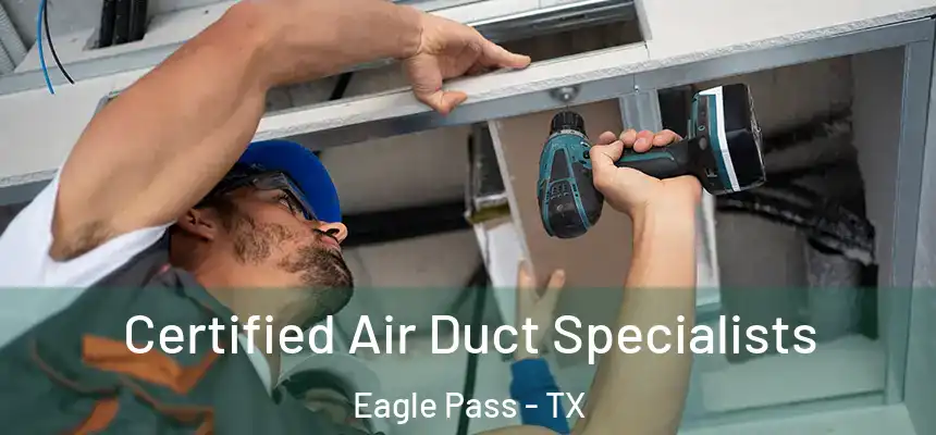  Certified Air Duct Specialists Eagle Pass - TX