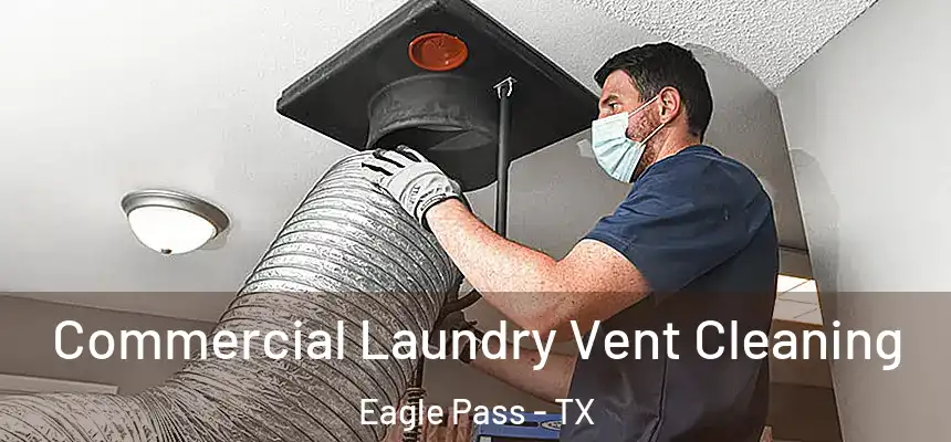  Commercial Laundry Vent Cleaning Eagle Pass - TX