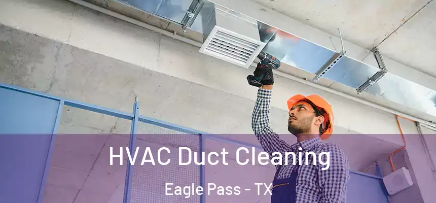  HVAC Duct Cleaning Eagle Pass - TX