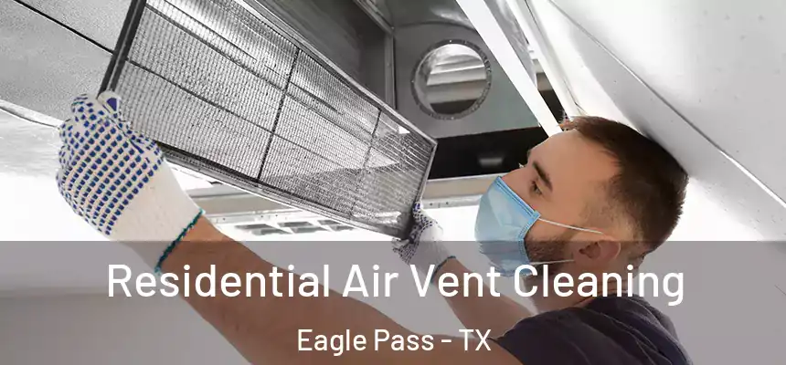  Residential Air Vent Cleaning Eagle Pass - TX