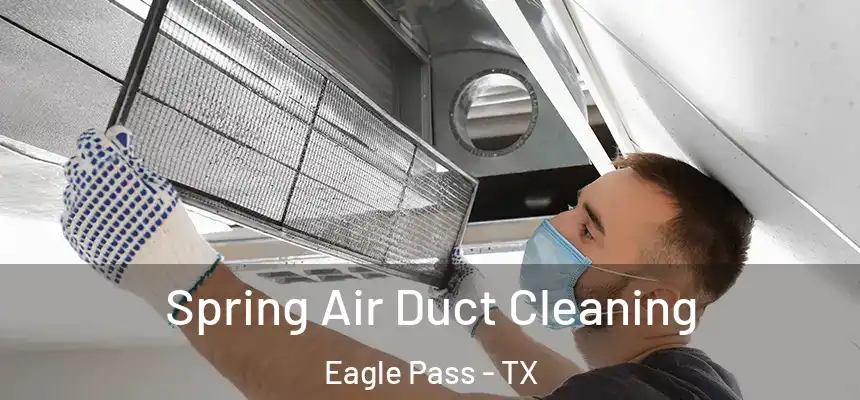  Spring Air Duct Cleaning Eagle Pass - TX